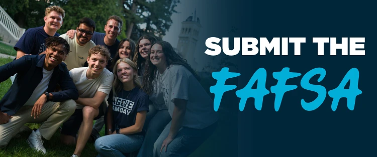 A group of Aggies pose together in front of Old Main next to the text "Submit the FAFSA."