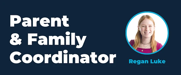The image features the title "Parent & Family Coordinator" alongside a photograph of a smiling person named Regan Luke.