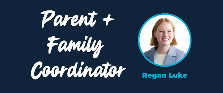The image features the text "Parent + Family Coordinator" alongside a photo of a smiling person named Regan Luke on a dark background.